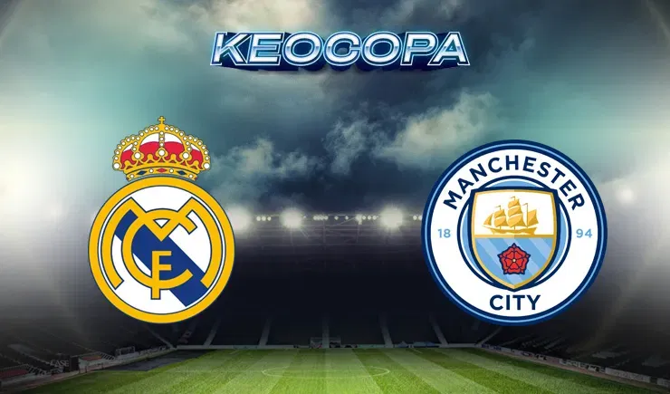 Soi kèo trận đấu giữa đấu Real Madrid vs Man City 20/02/2025